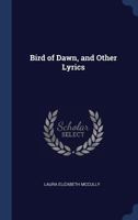 Bird of Dawn, and Other Lyrics 1340319179 Book Cover