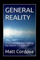 General Reality: Understanding and Defining the Nature of Existence B0FMVNWDKL Book Cover