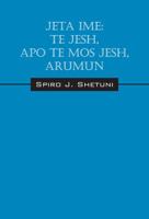 Jeta Ime: T� Jesh, Apo T� Mos Jesh, Arumun 1478782455 Book Cover