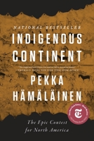 Indigenous Continent: The Epic Contest for North America 1324094060 Book Cover