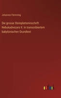 Die grosse Steinplatteninschrift Nebukadnezars II. In transcribiertem babylonischen Grundtext (German Edition) 3368648675 Book Cover