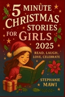 5 Minute Christmas Stories for Girls 2025: Read, Laugh, Love, Celebrate B0FQJRX9Z9 Book Cover