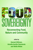 Food Sovereignty: Reconnecting Food, Nature & Community 0935028374 Book Cover