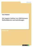Der negative Einfluss von CRM-Systemen: Einflussfaktoren und Auswirkungen 3656548161 Book Cover