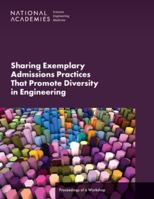 Sharing Exemplary Admissions Practices That Promote Diversity in Engineering: Proceedings of a Workshop 0309711185 Book Cover