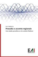 Prosodia e accento regionale: Uno studio percettivo su tre varietà d'italiano 363965594X Book Cover