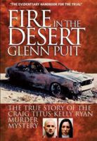 Fire in the Desert: The True Story of the Craig Titus-Kelly Ryan Murder Mystery 1932173749 Book Cover