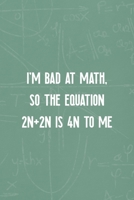 I'm Bad At Math, So The Equation 2n+2n Is 4n To Me: All Purpose 6x9 Blank Lined Notebook Journal Way Better Than A Card Trendy Unique Gift Green Blackboard Calculus 1702789322 Book Cover