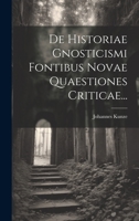 De Historiae Gnosticismi Fontibus Novae Quaestiones Criticae... 1022628054 Book Cover