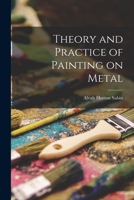 Theory and practice of painting on metal 1018554939 Book Cover