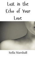 Lost in the Echo of Your Love 9908001884 Book Cover