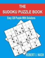 THE SUDOKU PUZZLE BOOK: EASY 320 PUZZLES WITH SOLUTIONS B08B7DJG8J Book Cover