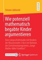 Wie Potenziell Mathematisch Begabte Kinder Argumentieren: Eine L�ngsschnittstudie Mit Kindern Der Klassenstufen 3 Bis 6 Im Rahmen Des Enrichmentprogramms "junge Mathe-Adler Frankfurt" 3658333847 Book Cover