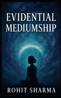 EVIDENTIAL MEDIUMSHIP: Bridging the Worlds with Truth, Compassion, and Connection B0FJXFCW6B Book Cover