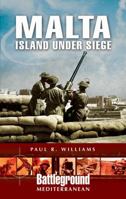 Malta - Island Under Siege (Battleground Europe) 1848840128 Book Cover