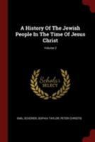 A History of the Jewish People in the Time of Jesus Christ: Second Division (The Internal Condition of Palestine and of the Jewish People) Volume II 101871202X Book Cover