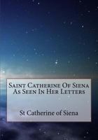 Saint Catherine of Siena as Seen in Her Letters; 197976946X Book Cover