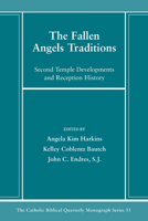 The Fallen Angels Traditions: Second Temple Developments and Reception History (Catholic Biblical Quarterly Monograph) 1666787426 Book Cover