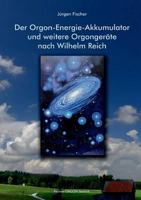 Der Orgon-Energie-Akkumulator: und weitere Orgonger?te nach Wilhelm Reich 3752877677 Book Cover