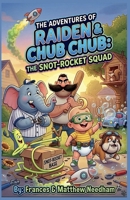 The Snot-Rocket Squad (The Adventures of Raiden & Chub Chub) B0GWSM9HC4 Book Cover