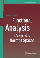 Functional Analysis in Asymmetric Normed Spaces 3034804776 Book Cover