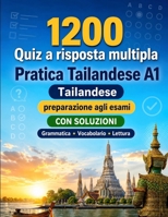 1200 quiz a risposta multipla per esercitarsi in Tailandese livello A1: Grammatica, vocabolario e comprensione per principianti con soluzioni – test ... rapidamente al livello A1 (Italian Edition) B0H8G96KTD Book Cover