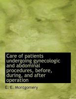 Care of Patients Undergoing Gynecologic and Abdominal Procedures, Before, During, and After Operatio 1116318644 Book Cover