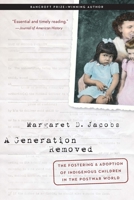 A Generation Removed: The Fostering and Adoption of Indigenous Children in the Postwar World 1496235436 Book Cover