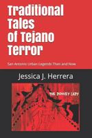 Traditional Tales of Tejano Terror: San Antonio Urban Legends Then and Now 1518714676 Book Cover