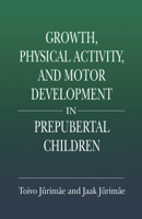 Growth, Physical Activity, and Motor Development in Prepubertal Children 0367397307 Book Cover