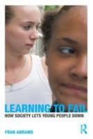 Learning to Fail: How Society Lets Young People Down 0415483964 Book Cover