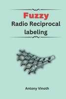 Fuzzy Radio Reciprocal Labeling 1805290266 Book Cover