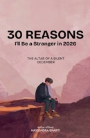 30 Reasons I'll Be a Stranger in 2026 (The Altar of a Silent December) B0GC4GRJ6M Book Cover