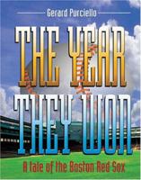 The Year They Won: A Tale Of The Boston Red Sox 0974648159 Book Cover
