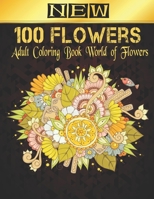 Adult Coloring Book New 100 Flowers: Coloring Book For Adults With Flower Patterns, Bouquets, Wreaths, Swirls, Decorations .A Floral Adult Coloring Book .Color & Frame - Country Gardens B09SFYV3WF Book Cover