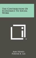 The Contribution of Economics to Social Work 1258300095 Book Cover