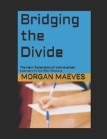 Bridging the Divide: The Next Generation of Individualized Learners in the 21st Century B08RT72CYL Book Cover