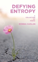 Defying Entropy: A Collection of Poems 1663260729 Book Cover