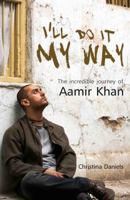 I'll Do It My Way: The Incredible Journey of Aamir Khan 9380069227 Book Cover