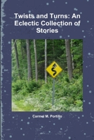 Twists and Turns: An Eclectic Collection of Stories 1329358201 Book Cover