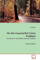 On the Counterfeit Coins Problem: Searching for counterfeit coins by a balance Second Edition 3639294661 Book Cover