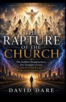 THE RAPTURE OF THE CHURCH: The Sudden Disappearance, The Trumpet of God, and the Final Escape Before Earth’s Darkest Hour (END-TIME AWAKENING PROPHECIES SERIES) B0H9M52T4G Book Cover