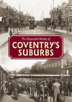 The Illustrated History of Coventry's Suburbs 1859833438 Book Cover