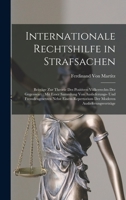 Internationale Rechtshilfe in Strafsachen: Beiträge Zur Theorie Des Positiven Völkerrechts Der Gegenwart: Mit Einer Sammlung Von Auslieferungs- Und ... Auslieferungsverträge 1019061820 Book Cover