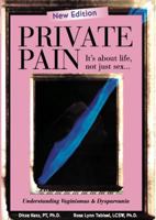 Private Pain - It's About Life, Not Just Sex: Understanding Vaginismus and Dyspareunia 0970029837 Book Cover