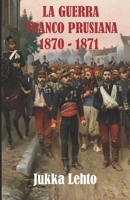 LA GUERRA FRANCO-PRUSIANA 1870-1871 B08GV97RXT Book Cover