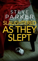 SLAUGHTERED AS THEY SLEPT an absolutely gripping killer thriller full of twists 1804057657 Book Cover