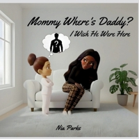 Mommy, Where's Daddy?: I Wish He Were Here 1067514112 Book Cover