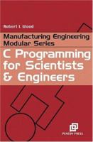 C Programming for Scientists and Engineers (Manufacturing Engineering Series) 1857180305 Book Cover