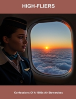 High-Fliers: Confessions Of A 1980S Air Stewardess B0FNZST9N6 Book Cover